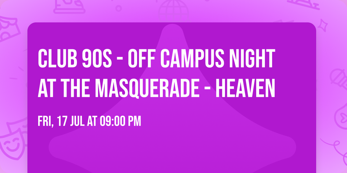 Club 90s - Off Campus Night at The Masquerade - Heaven