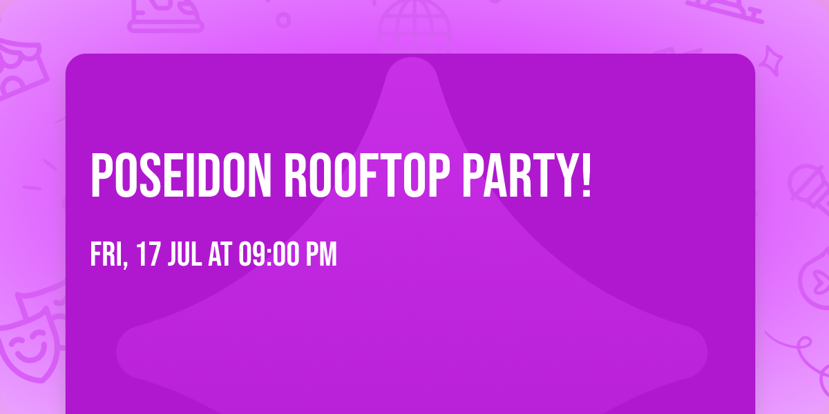 Poseidon Rooftop Party!