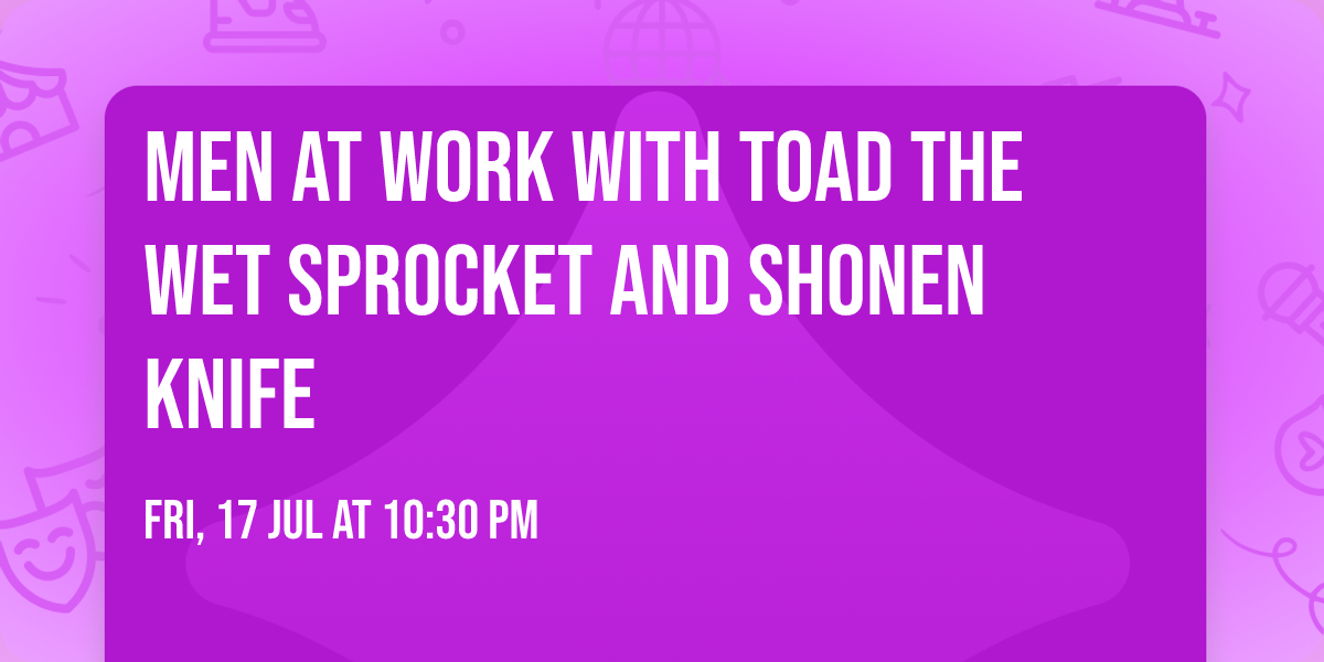 Men At Work with Toad the Wet Sprocket and Shonen Knife