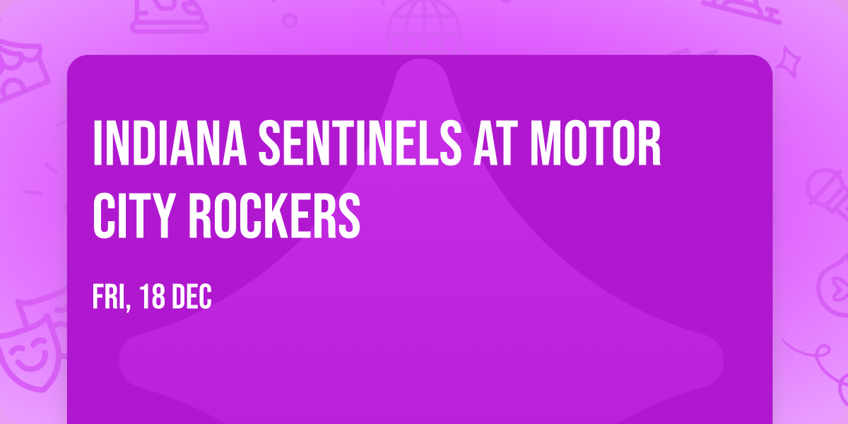 Indiana Sentinels at Motor City Rockers