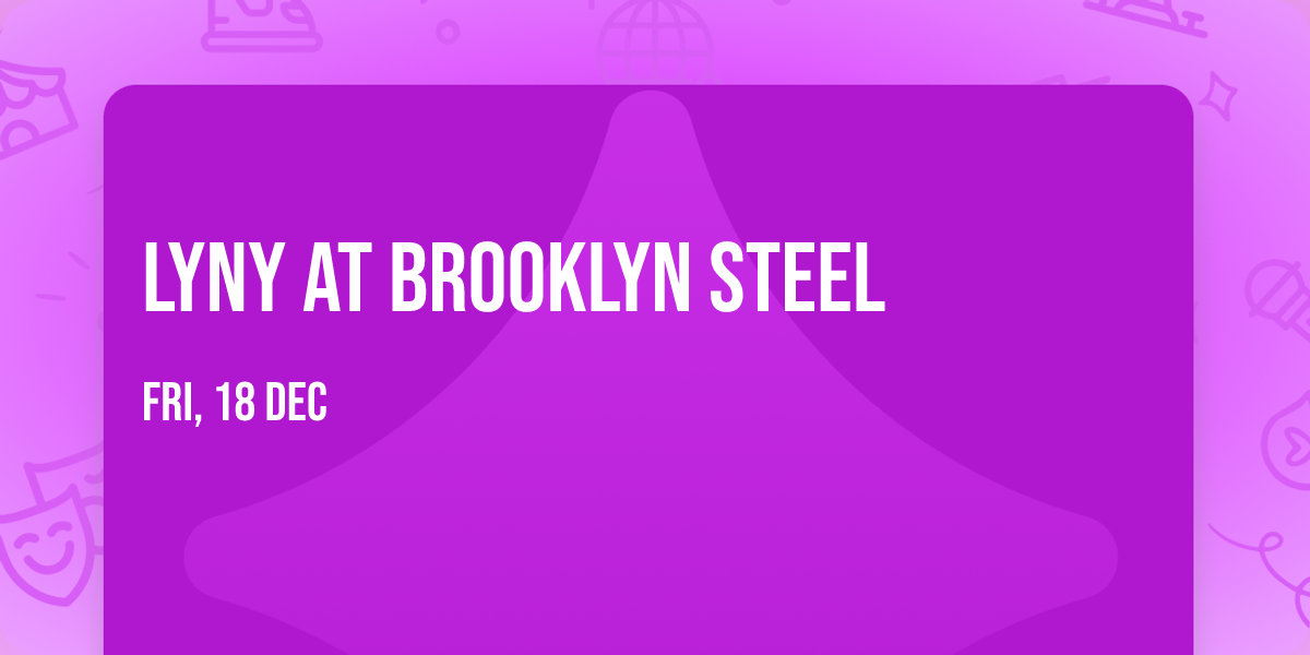 LYNY at Brooklyn Steel