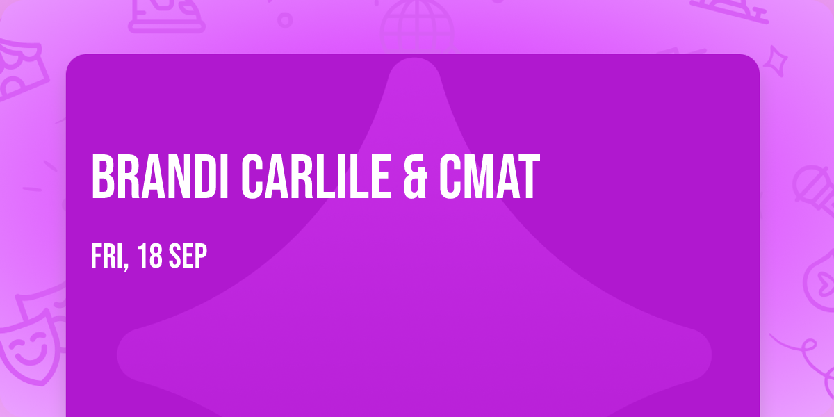 Brandi Carlile & CMAT