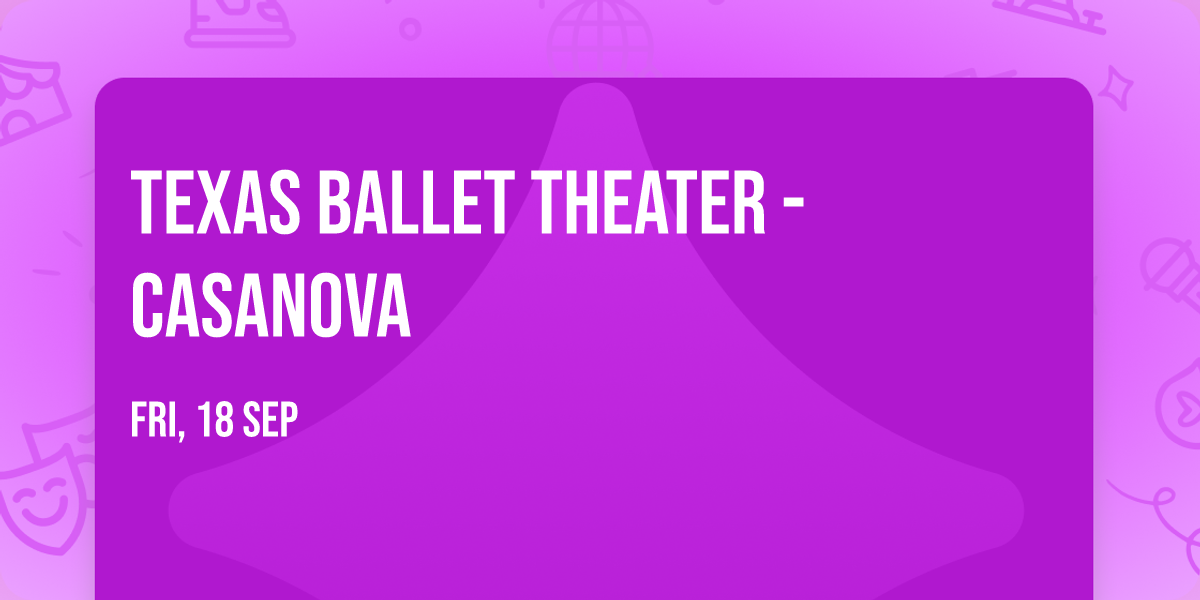 Texas Ballet Theater - Casanova