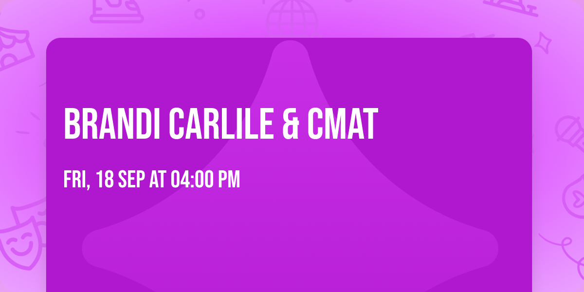 Brandi Carlile & CMAT