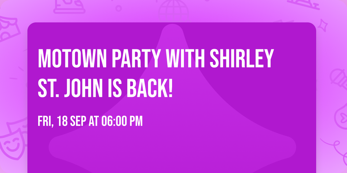\ud83c\udfa4\u2728 Motown Party with Shirley St. John is BACK! \u2728\ud83c\udfa4