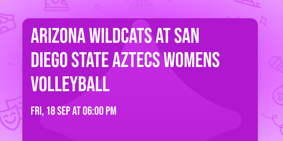Arizona Wildcats at San Diego State Aztecs Womens Volleyball