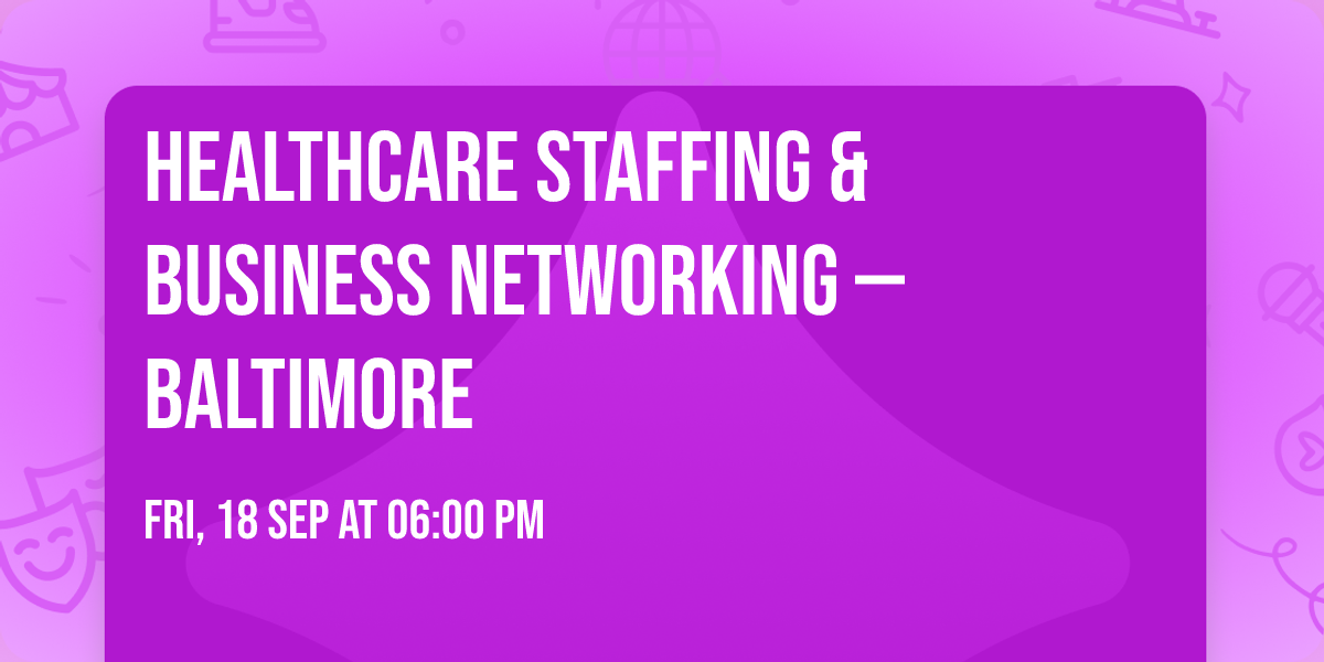 Healthcare Staffing & Business Networking \u2014 Baltimore