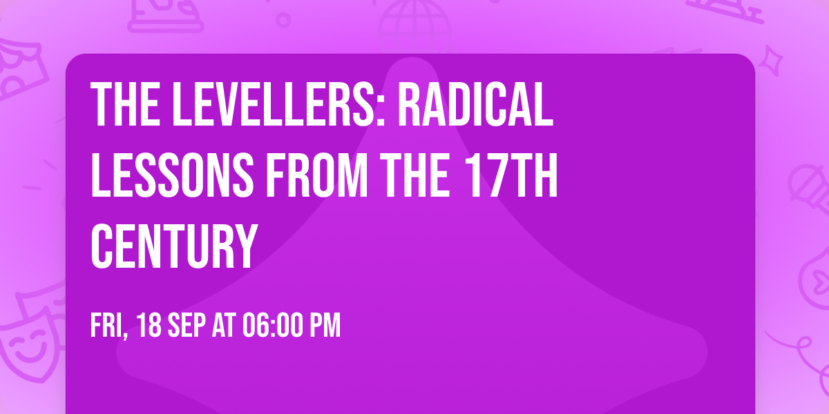 The Levellers: Radical Lessons from the 17th Century