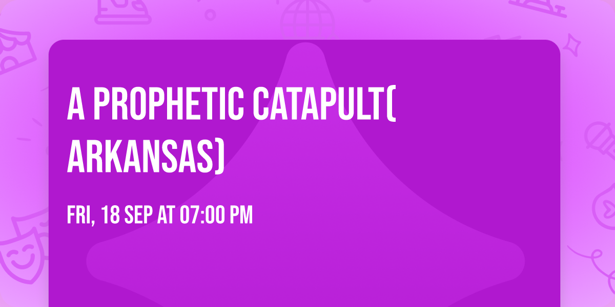 A PROPHETIC CATAPULT(ARKANSAS)