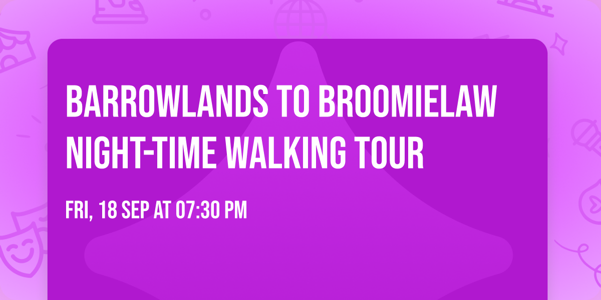 Barrowlands to Broomielaw Night-Time Walking Tour
