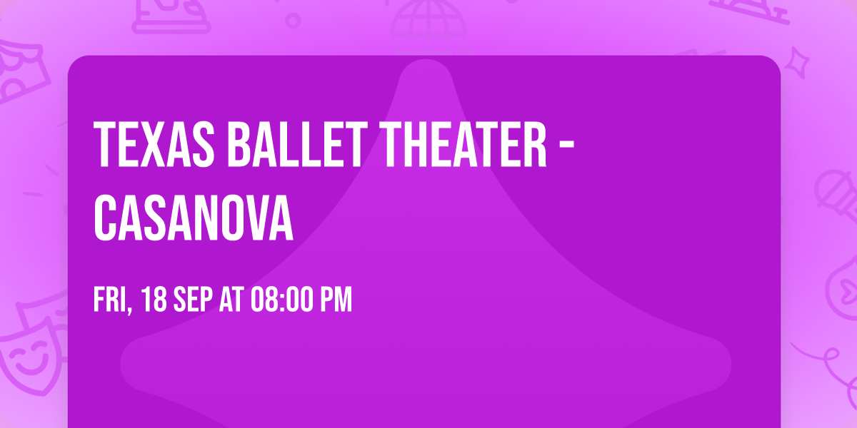 Texas Ballet Theater - Casanova