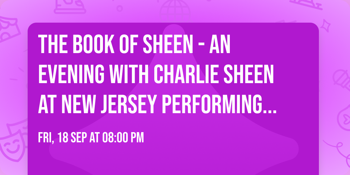 The Book of Sheen - An Evening with Charlie Sheen at New Jersey Performing Arts Center