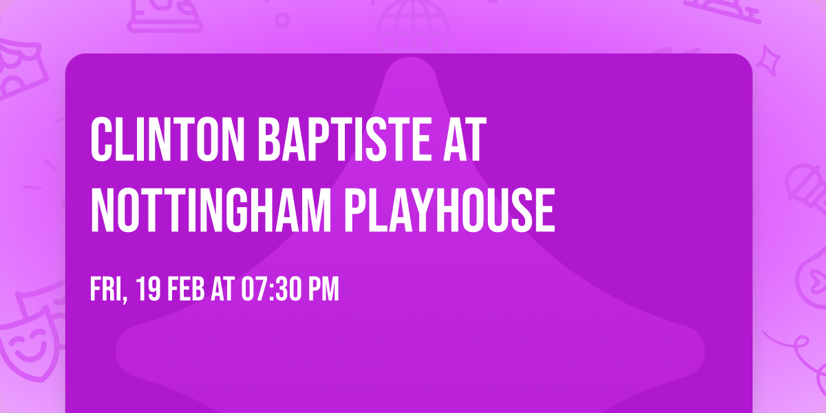 Clinton Baptiste at Nottingham Playhouse