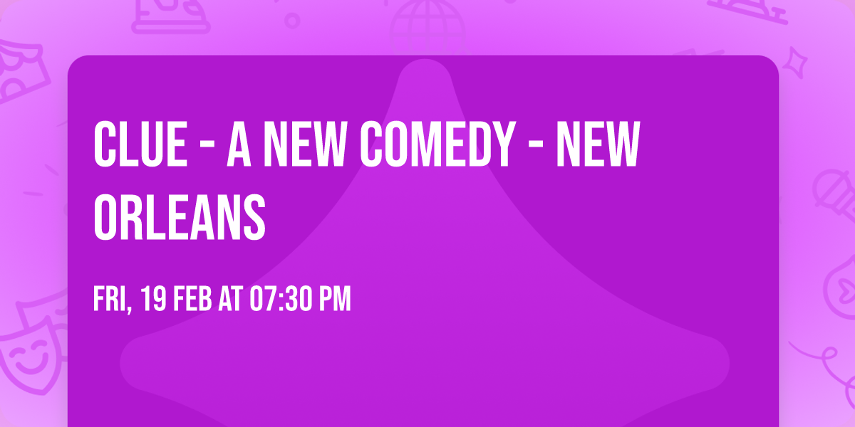 Clue - A New Comedy - New Orleans