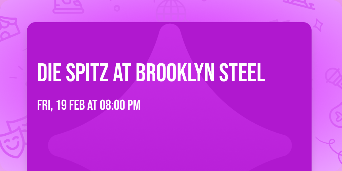 Die Spitz at Brooklyn Steel