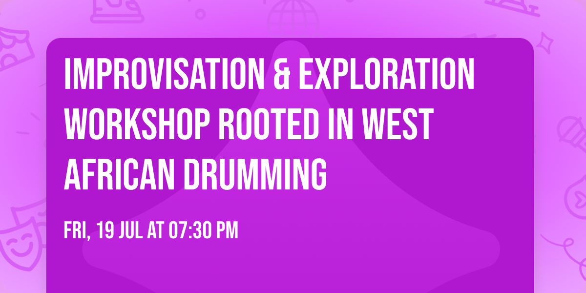 Improvisation & Exploration Workshop rooted in West African drumming