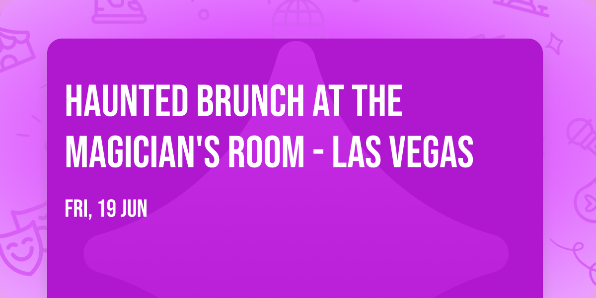 Haunted Brunch At The Magician's Room - Las Vegas