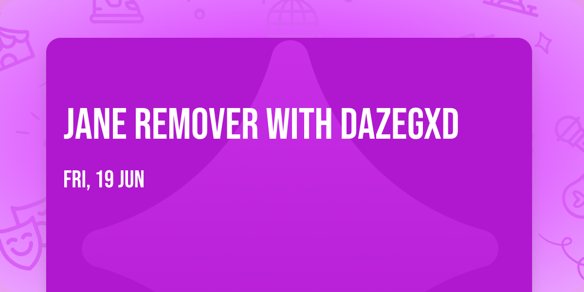 Jane Remover with Dazegxd