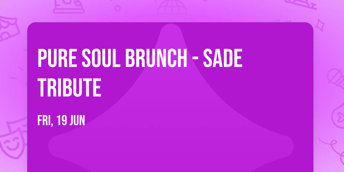 Pure Soul Brunch - Sade Tribute