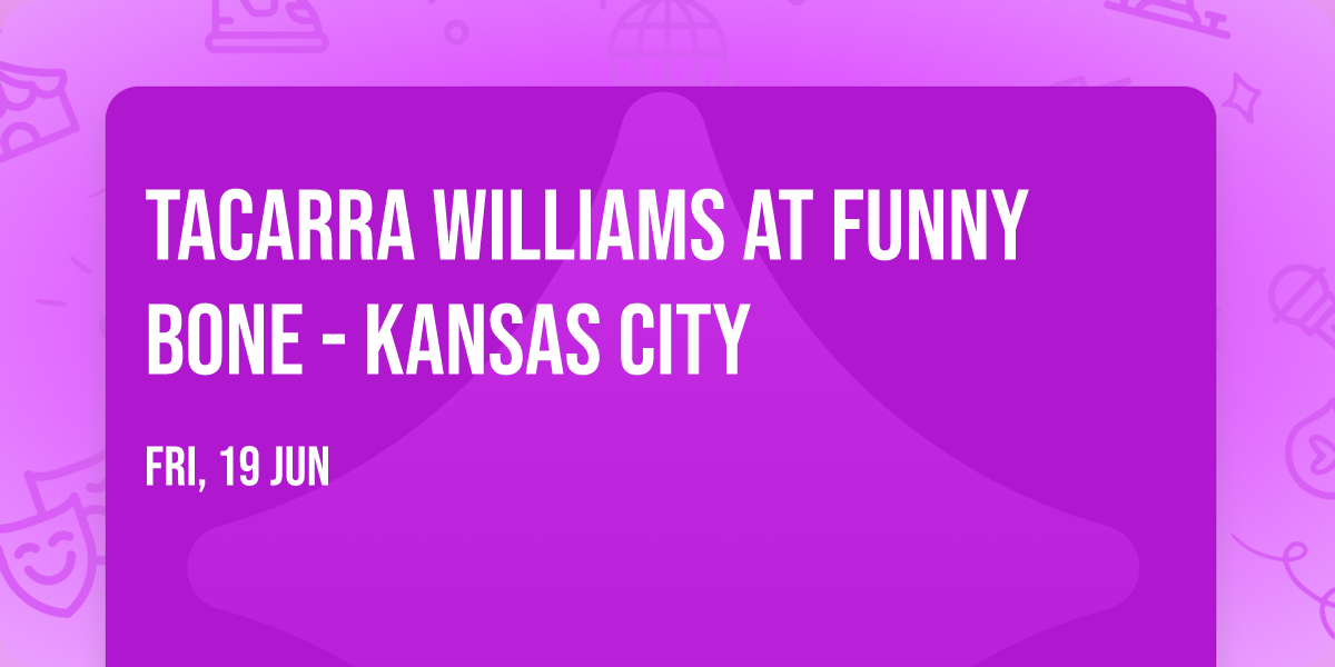 Tacarra Williams at Funny Bone - Kansas City