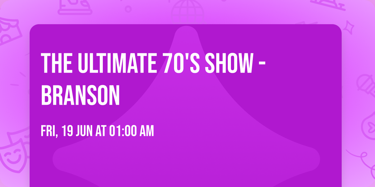 The Ultimate 70's Show - Branson