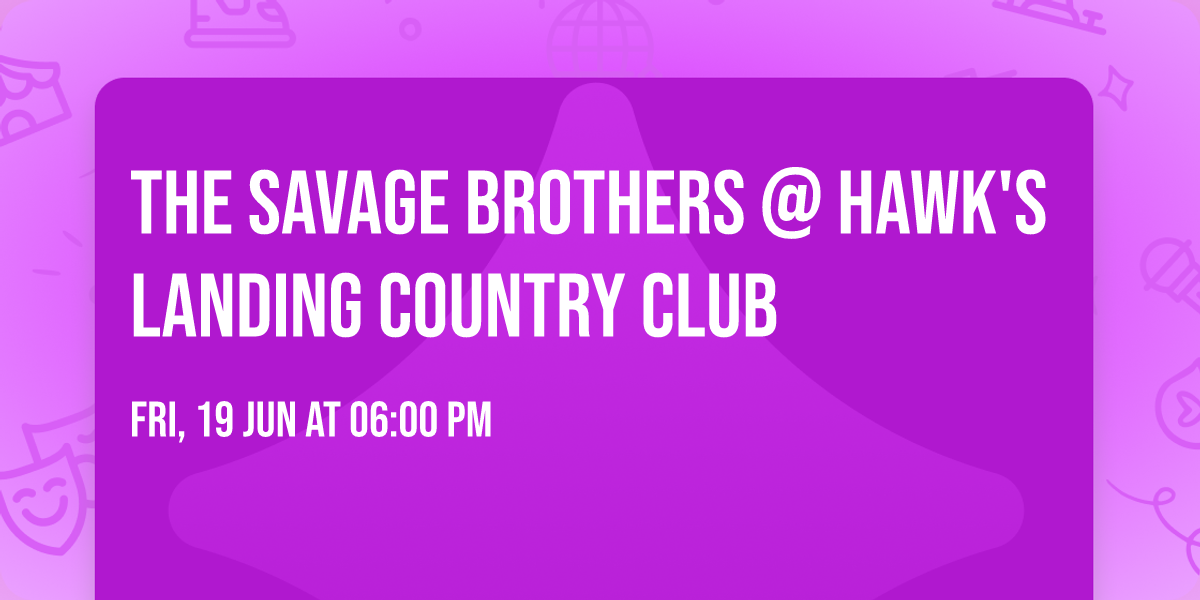 The Savage Brothers @ Hawk's Landing Country Club