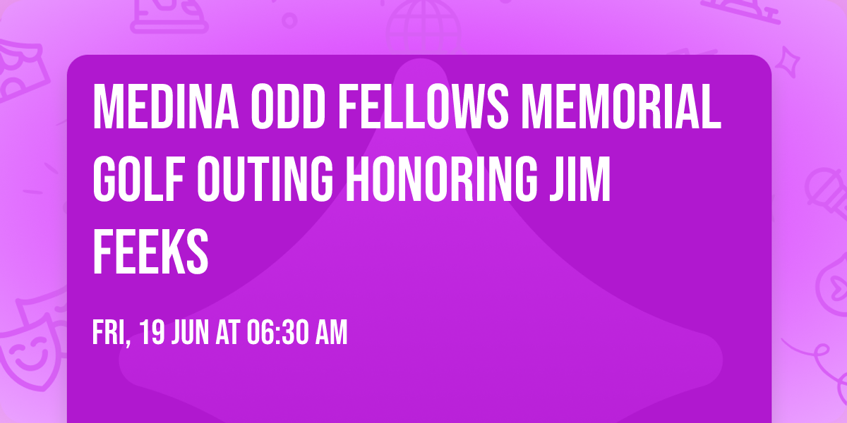 Medina Odd Fellows Memorial Golf Outing Honoring Jim Feeks
