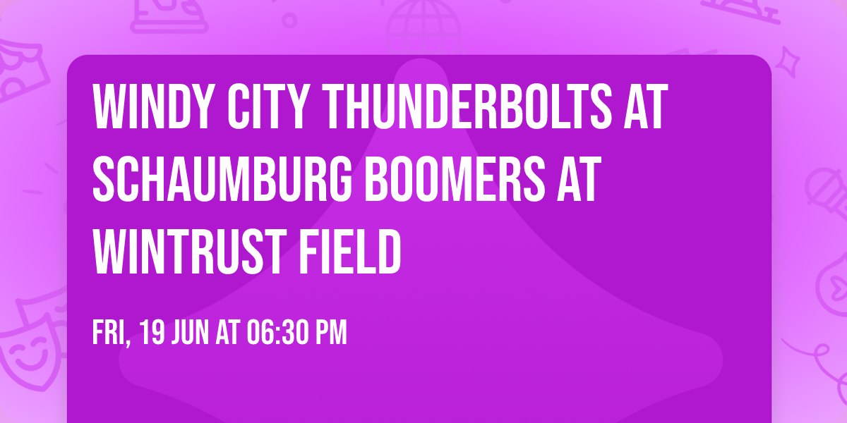 Windy City Thunderbolts at Schaumburg Boomers at Wintrust Field