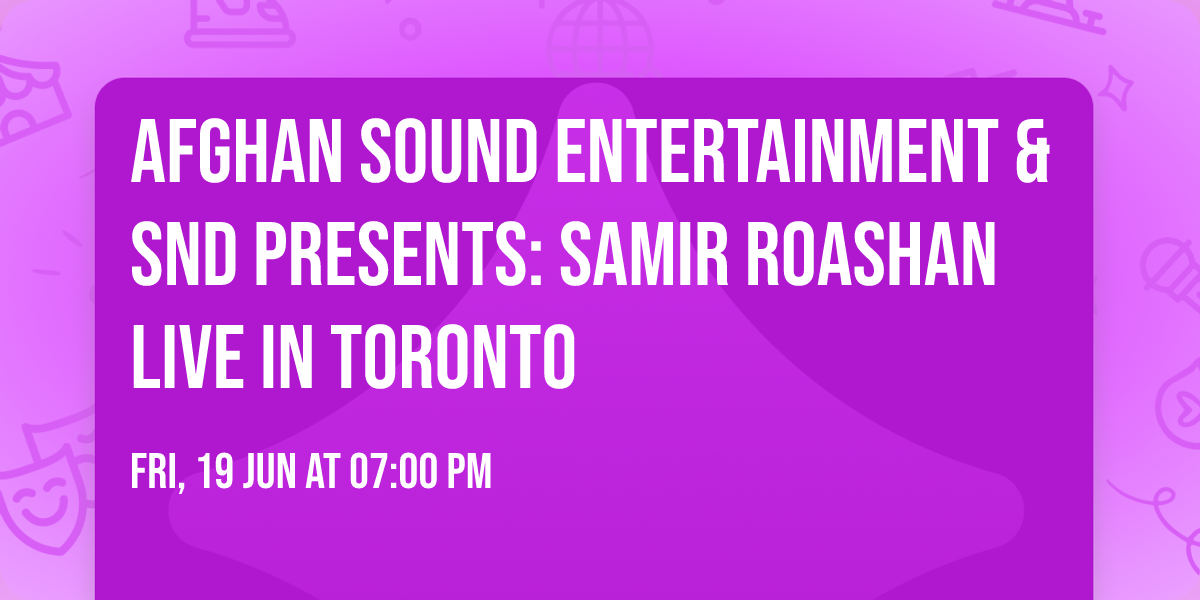 Afghan Sound Entertainment & SnD Presents: Samir Roashan Live In Toronto