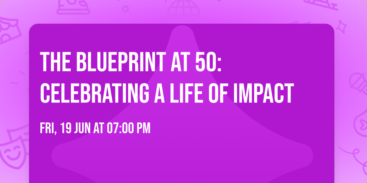 The Blueprint at 50: Celebrating a Life of Impact