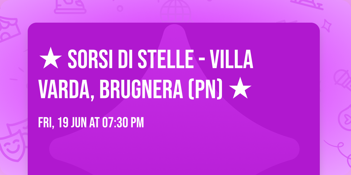 \u2605 Sorsi di Stelle - Villa Varda, Brugnera (PN) \u2605
