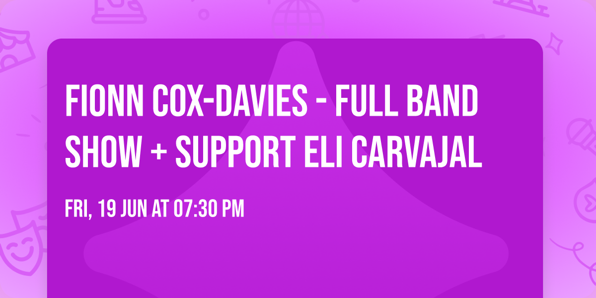 FIONN COX-DAVIES - FULL BAND SHOW + support Eli Carvajal