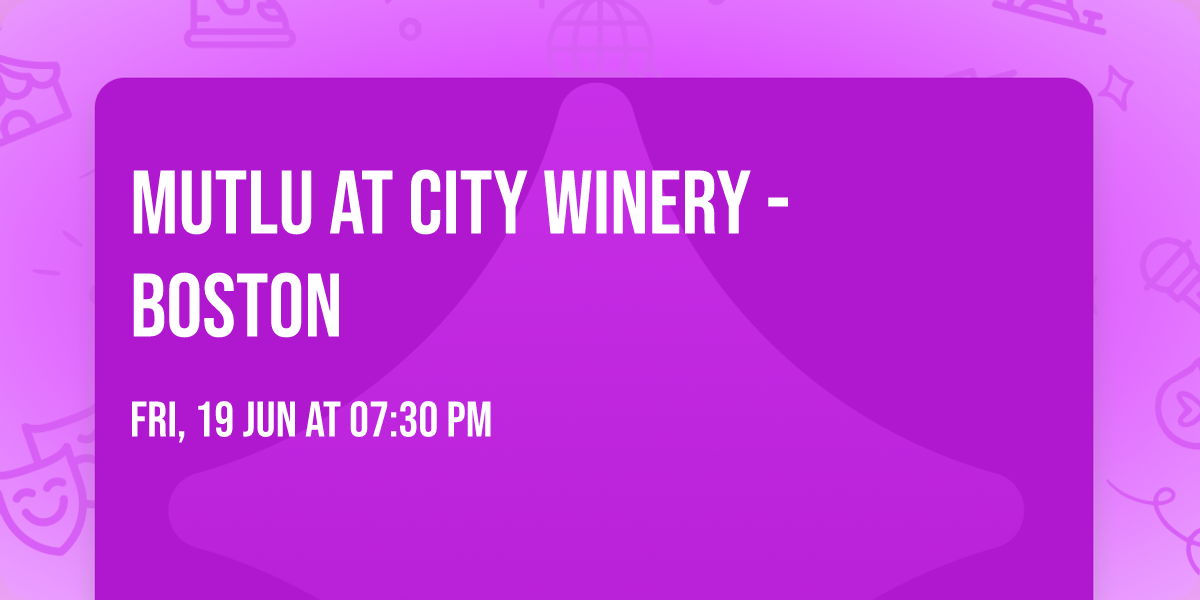 MUTLU at City Winery - Boston