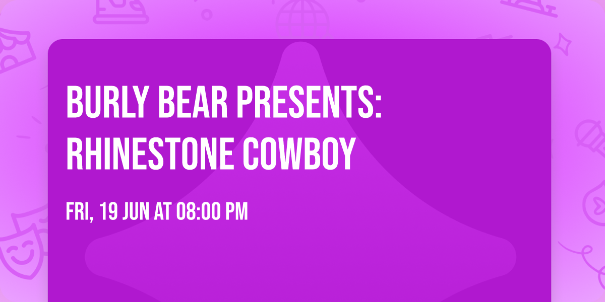 Burly Bear presents: Rhinestone cowboy