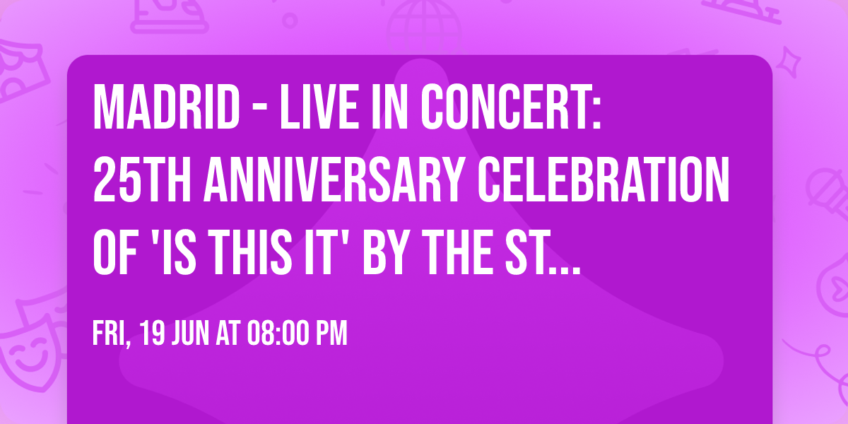 MADRID - Live in Concert: 25th Anniversary Celebration of 'Is This It' by The Strokes 