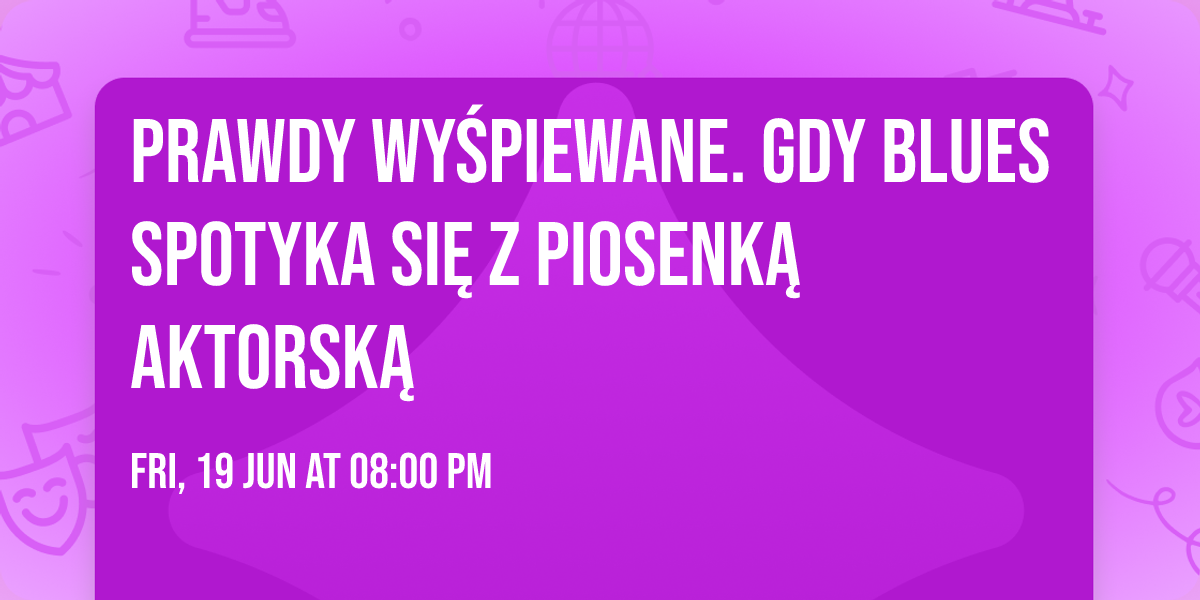 Prawdy wy\u015bpiewane. Gdy blues spotyka si\u0119 z piosenk\u0105 aktorsk\u0105