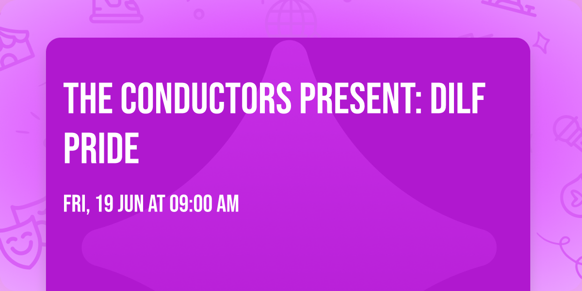 The Conductors Present: DILF Pride