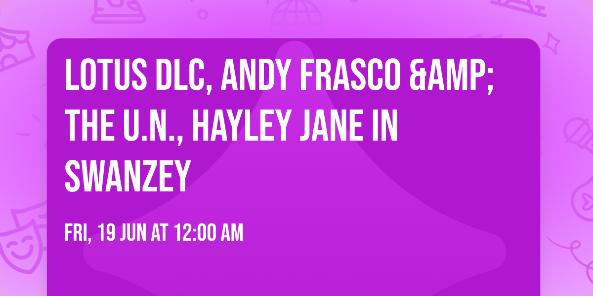 Lotus DLC, Andy Frasco &amp; The U.N., Hayley Jane in Swanzey