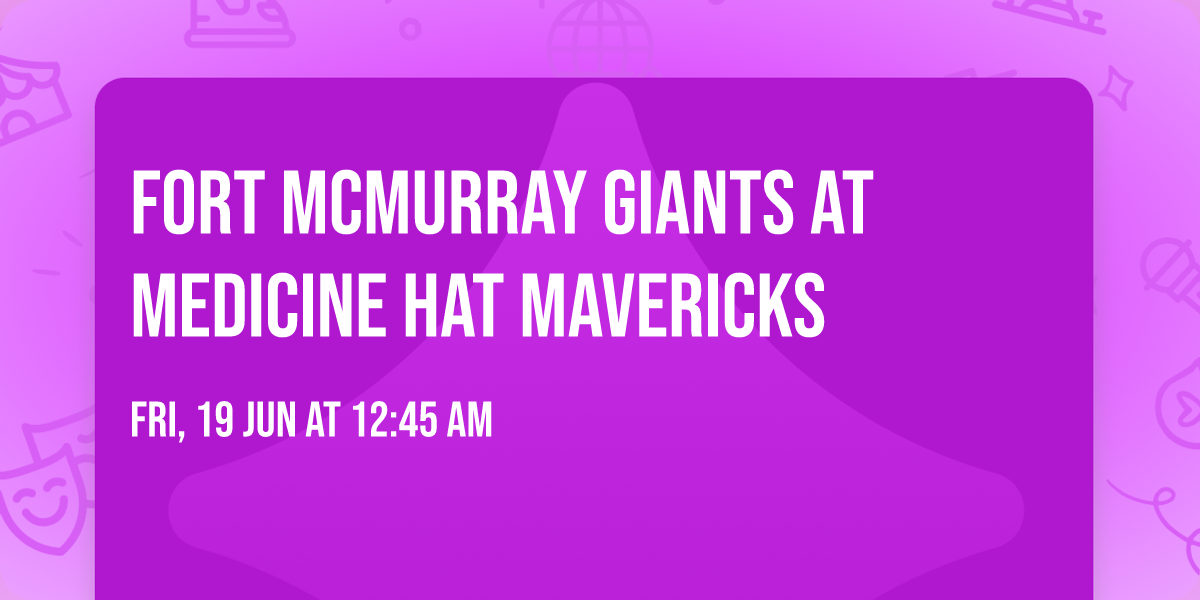 Fort McMurray Giants at Medicine Hat Mavericks