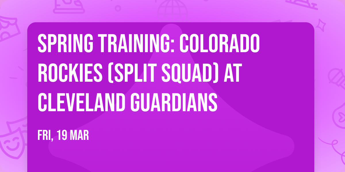 Spring Training: Colorado Rockies (Split Squad) at Cleveland Guardians