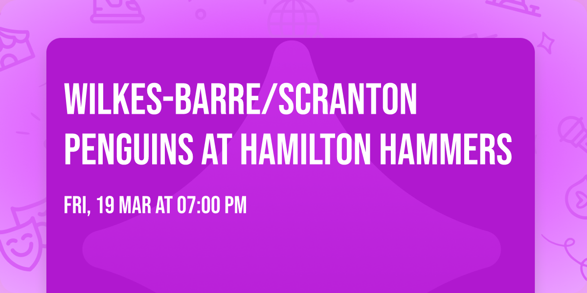 Wilkes-Barre\/Scranton Penguins at Hamilton Hammers