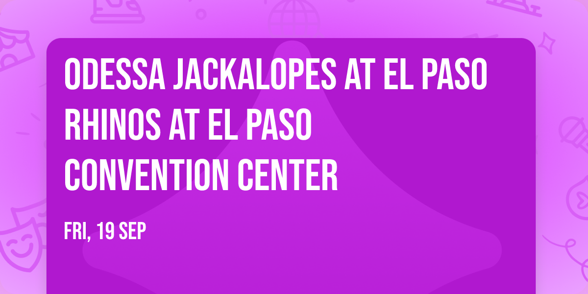 Odessa Jackalopes at El Paso Rhinos at El Paso Convention Center