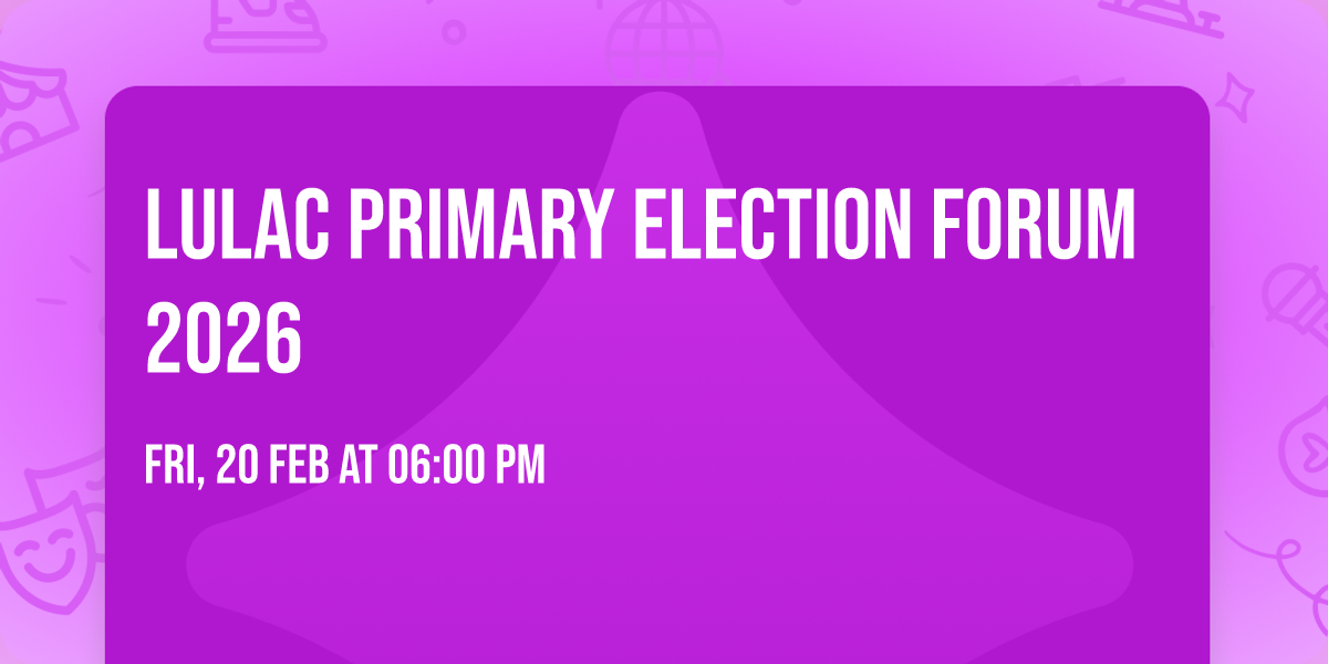 LULAC Primary Election Forum 2026
