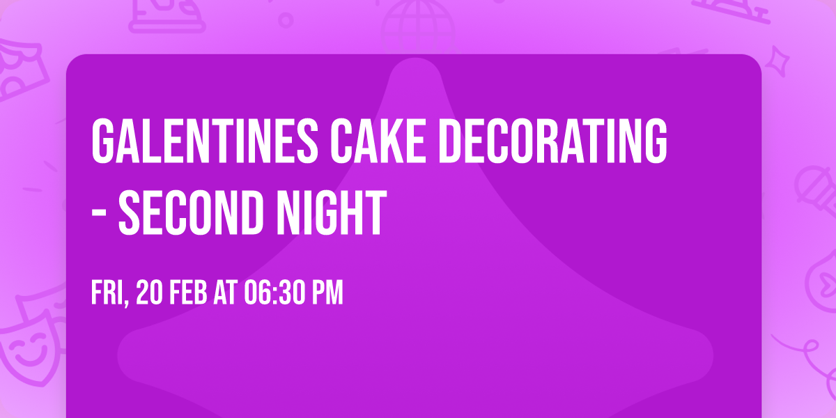 Galentines Cake Decorating  - Second Night