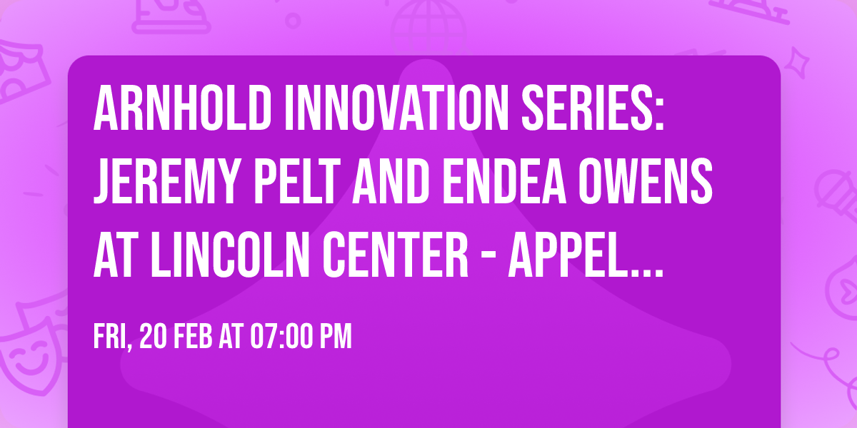Arnhold Innovation Series: Jeremy Pelt and Endea Owens at Lincoln Center - Appel Room