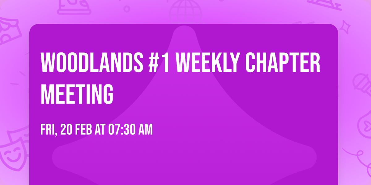 Woodlands #1 Weekly Chapter Meeting