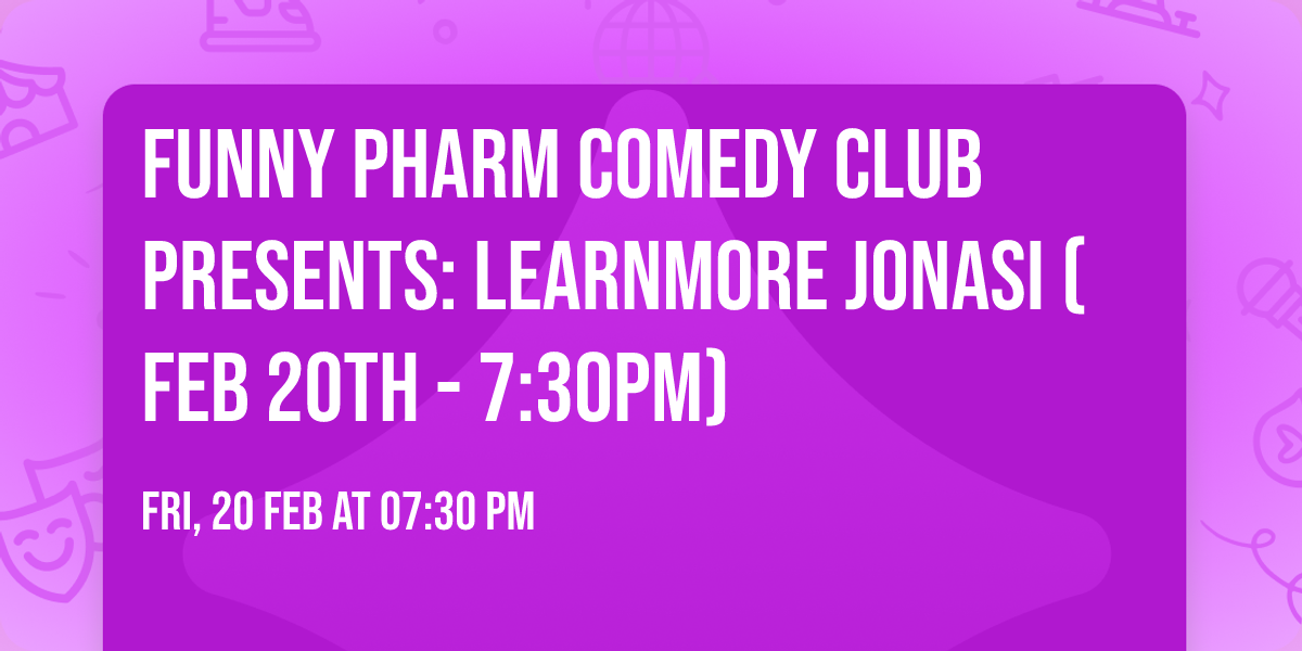 Funny Pharm Comedy Club Presents: Learnmore Jonasi (Feb 20th - 7:30PM)