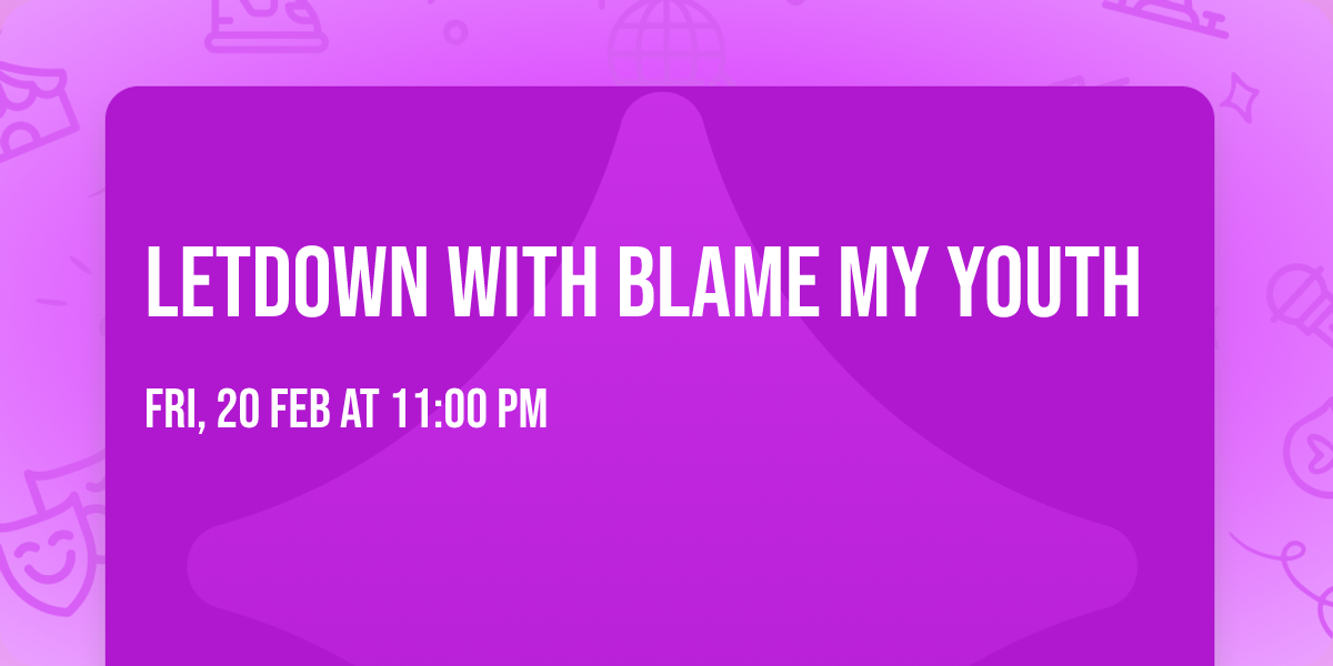 Letdown with Blame My Youth