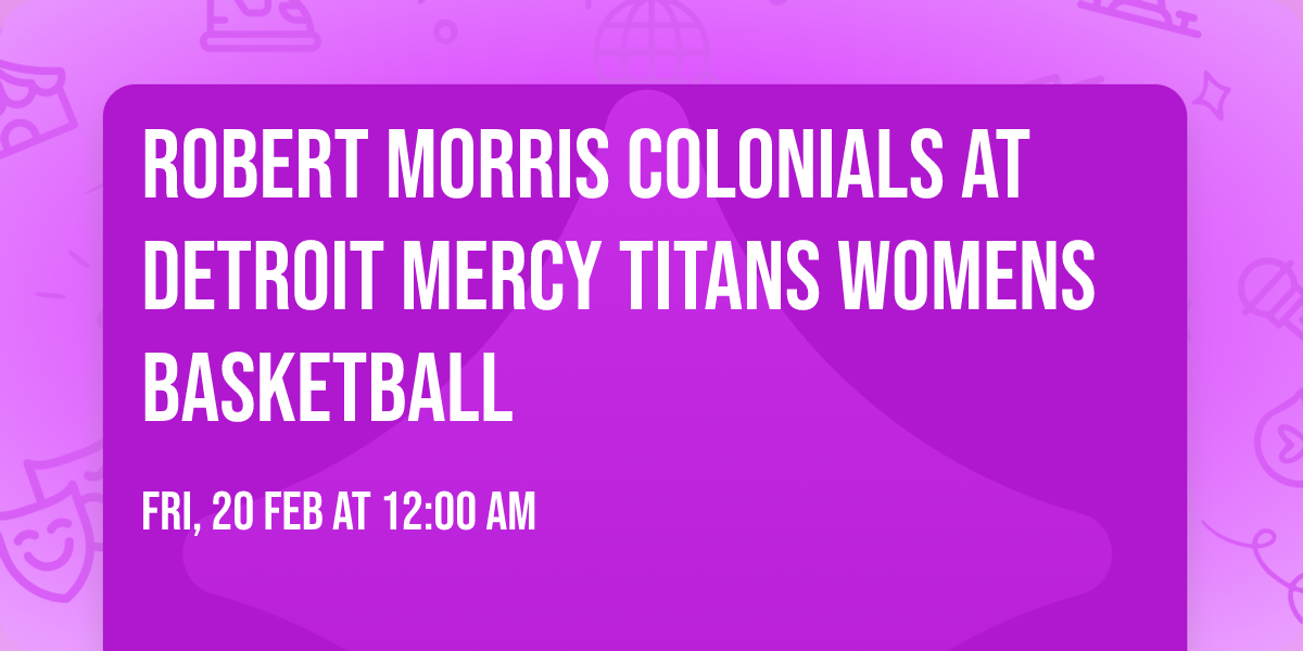 Robert Morris Colonials at Detroit Mercy Titans Womens Basketball