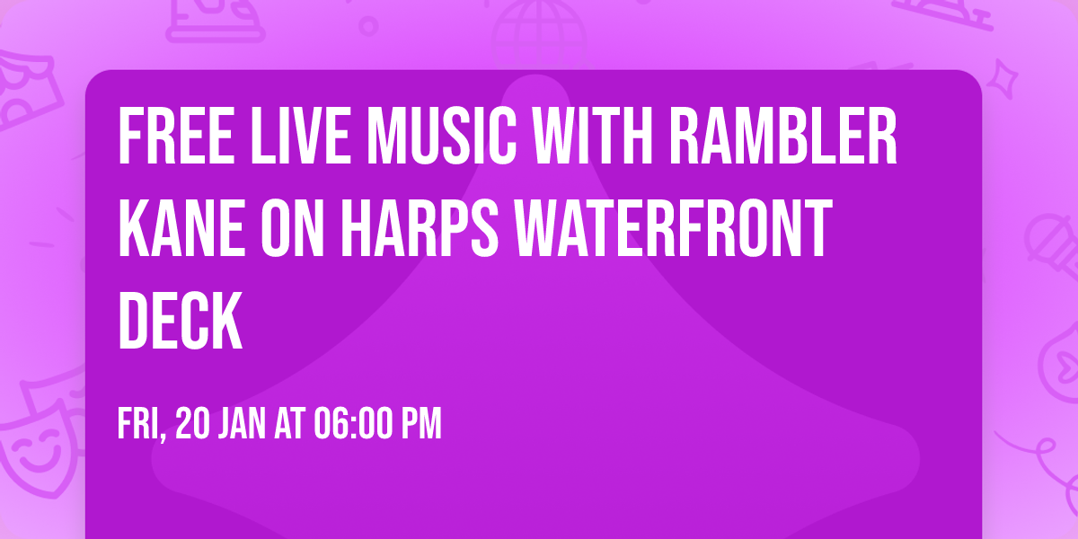 FREE Live Music with RAMBLER KANE  on Harps Waterfront Deck